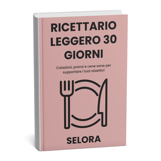 Selora™ - Ricettario leggero 30 giorni